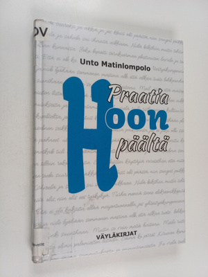 Unto Matinlompolo : Praatia hoon päältä
