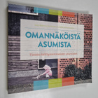 Anna Helamaa ym. : Omannäköistä asumista : visioita kehit... - pikkukuva 1