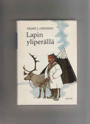 Oinonen,Väinö J.: Lapin yliperällä, WSOY 1964 , skp.,2.p.,K3