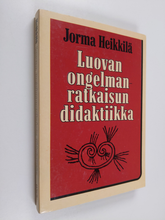 Jorma Heikkilä : Luovan ongelmanratkaisun didaktiikka