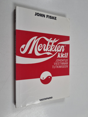 John Fiske : Merkkien kieli : johdatus viestinnän tutkimi...