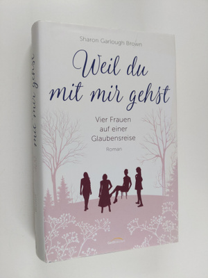 Sharon Garlough Brown : Weil du mit mir gehst - Vier Frau...