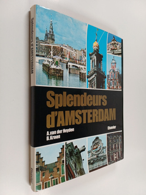 A. van der Heyden ym. : Splendeurs d'Amsterdam