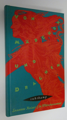 Susanne Kaiser : Von Mädchen und Drachen : Ein märchenroman