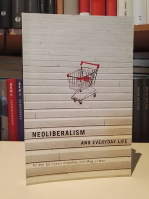 Neoliberalism and Everyday Life - Susan Braedley Meg Luxton