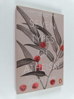 John Gray : Seven types of atheism