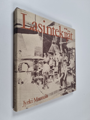 Jyrki Maunula : Lasintekijät