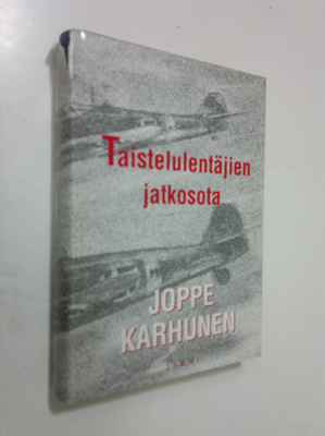 Joppe Karhunen : Taistelulentäjien jatkosota
