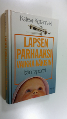 Kalevi Kotamäki : Lapsen parhaaksi vaikka väkisin : isän ...