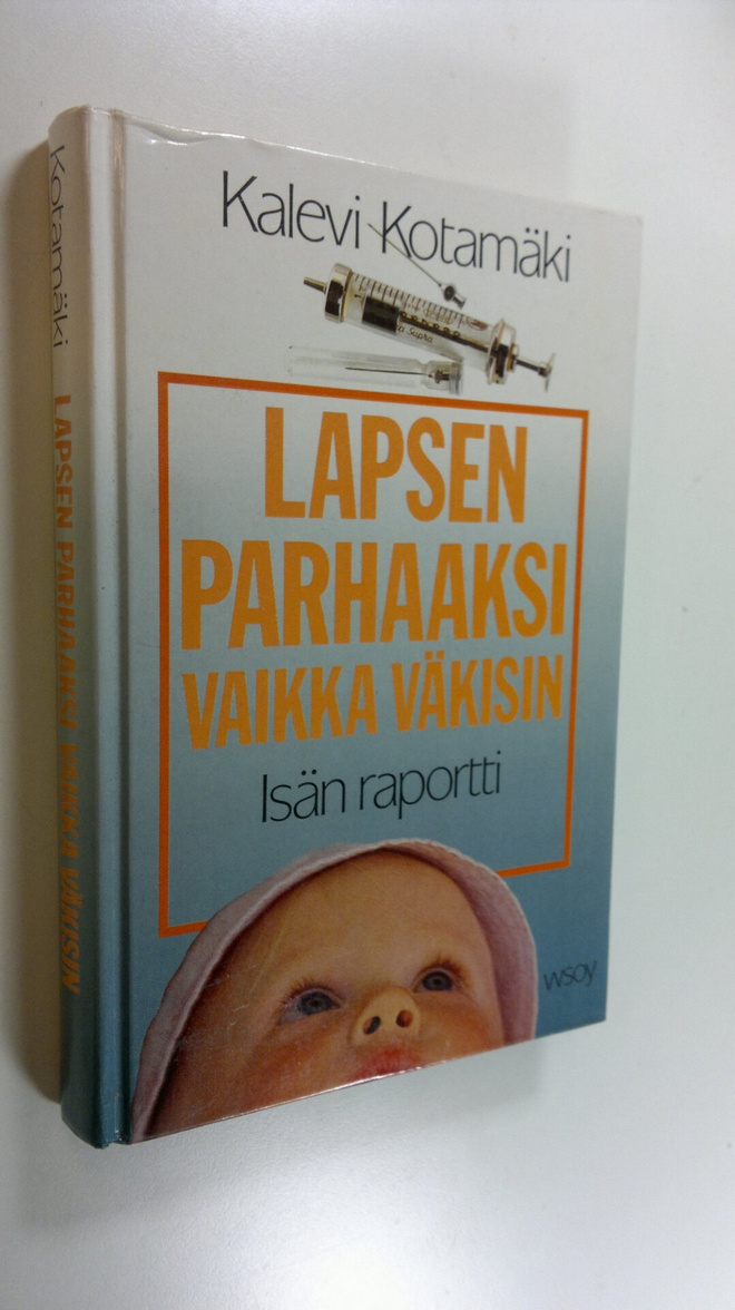 Kalevi Kotamäki : Lapsen parhaaksi vaikka väkisin : isän ...