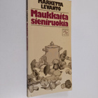 Marketta Levanto : Maukkaita sieniruokia - pikkukuva 1