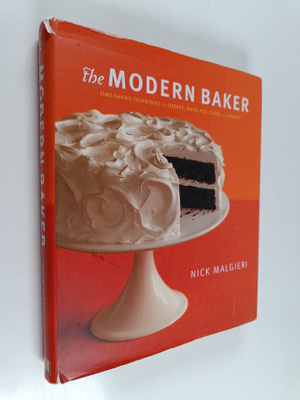 Nick Malgieri : The Modern Baker - Time Saving Techniques...