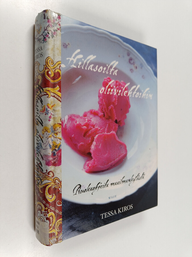 Tessa Kiros : Hillasoilta oliivilehtoihin : ruokaohjeita ...