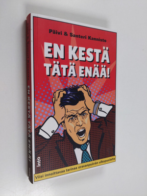 Päivi Kannisto : En kestä tätä enää! : viisi innoittavaa ...