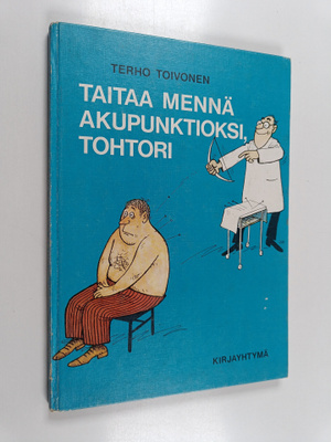 Terho Toivonen : Taitaa mennä akupunktioksi, tohtori