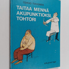 Terho Toivonen : Taitaa mennä akupunktioksi, tohtori - pikkukuva 1