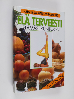 Marilyn Diamond ym. : Elä terveesti : elämäsi kuntoon