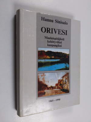 Hannu Sinisalo : Orivesi : maalaispitäjästä kehittyväksi ...