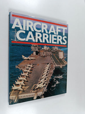 Antony Preston : Aircraft Carriers