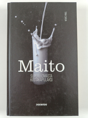 Tiina Sarja : Maito : superjuomasta kiistakapulaksi