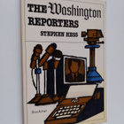 Stephen Hess : The Washington reporters : newswork - pikkukuva 1
