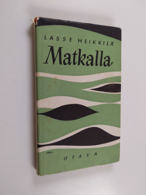 Lasse Heikkilä : Matkalla : kertomuksia