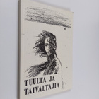 Tuulta ja taivaltajia : Lakeuden kansalaisopiston kirjoit... - pikkukuva 1