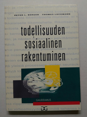 Berger & Luckmann - Todellisuuden Sosiaalinen Rakentuminen