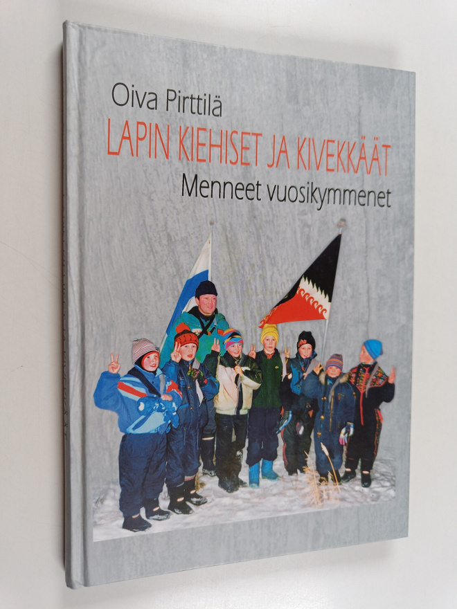 Oiva Pirttilä : Lapin Kiehiset ja Kivekkäät : menneet vuo...