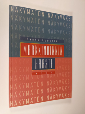 Hannu Kuusela : Markkinoinnin haaste : näkymätön näkyväks...
