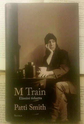 Patti Smith - M Train: Elämäni tiekartta (sid.)
