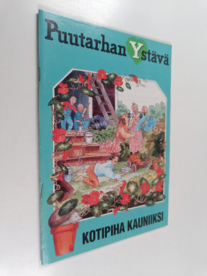 Puutarhan ystävä : kotipiha kauniiksi