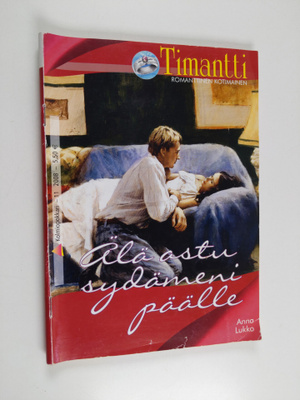 Anna Lukko : Timantti 11/2008 : Älä astu sydämeni päälle