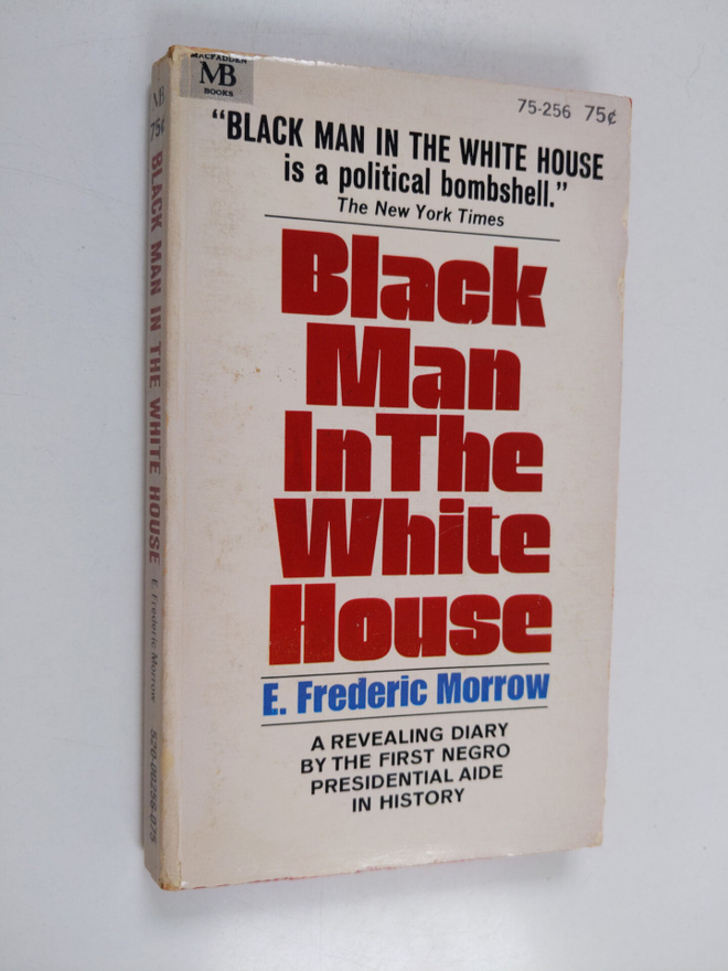 E. Frederic Morrow : Black Man in the White House