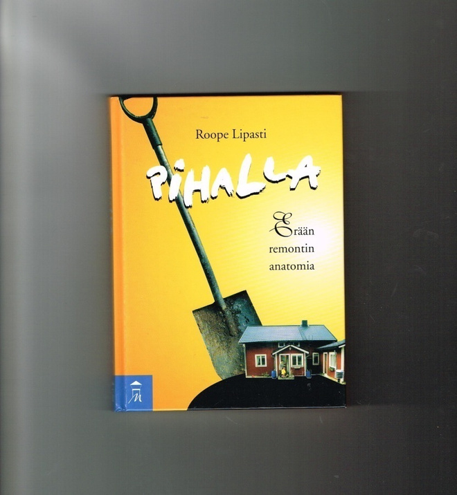 Pihalla – Erään remontin anatomia - Roope Lipasti
