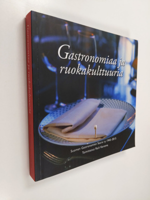 Gastronomiaa ja ruokakulttuuria : Suomen Gastronomien Seu...
