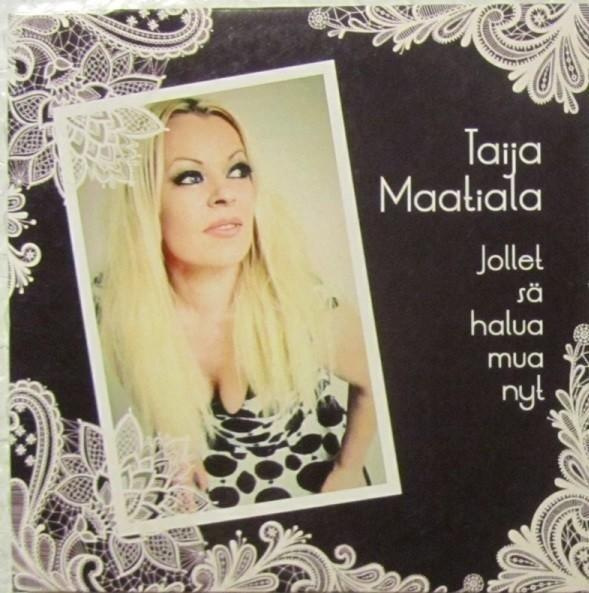 Taija Maatiala • Jollet sä halua mua nyt CDr-Single