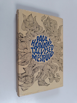 Paul Haavaoks : Talvised mesipuud : valik luuletusi 1949-...