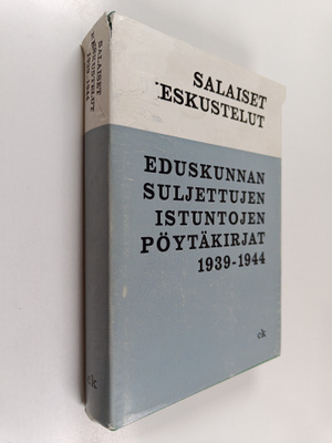 Salaiset keskustelut : Eduskunnan suljettujen istuntojen ...