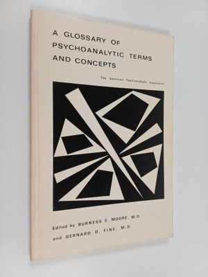 Burness E. Moore : A Glossary of Psychoanalytic Terms and...