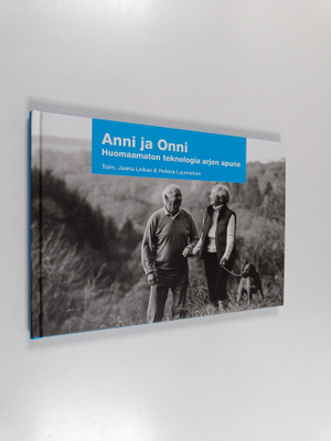 Anni ja Onni : huomaamaton teknologia arjen apuna