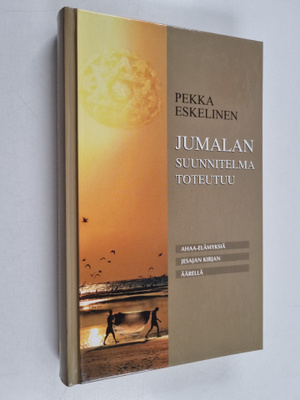 Pekka Eskelinen : Jumalan suunnitelma toteutuu : ahaa-elä...