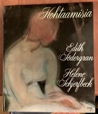 Edith Södergran & Helene Schjerfbeck: Kohtaamisia