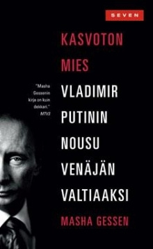 Masha Gessen - Kasvoton mies Vladimir Putinin nousu Venäjän
