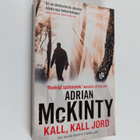 Adrian McKinty : Kall, kall jord - Kall, kall jord : - pikkukuva 1