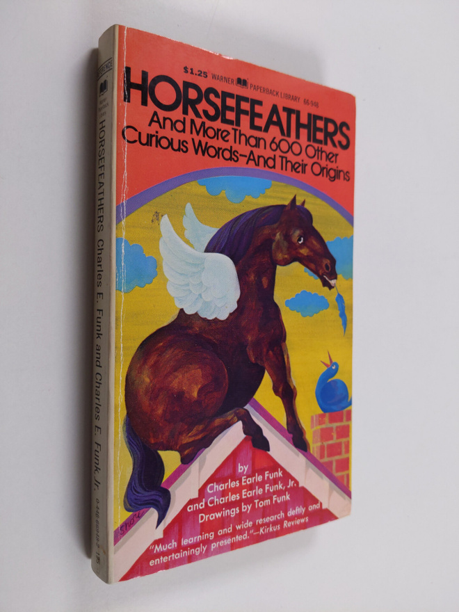 Charles E. Funk : Horsefeathers and Other Curious Words