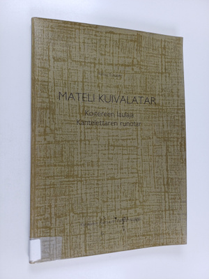 Aimo Turunen : Mateli Kuivalatar : Koitereen laulaja, Kan...
