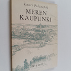 Lauri Pohjanpää : Meren kaupunki : runoja - pikkukuva 1