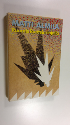 Matti Almila : Ruumis Ruotsin linjalla : rikosromaani