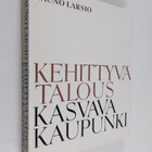 Rauno Larsio : Kehittyvä talous - kasvava kaupunki : Hels... - pikkukuva 1